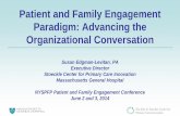 NYSPFP PFE Conference June 2014: Patient and Family ... · Patient and Family Engagement Paradigm: Advancing the Organizational Conversation Susan Edgman-Levitan, PA . ... care requires