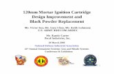 120mm Mortar Ignition Cartridge Design …...1 120mm Mortar Ignition Cartridge Design Improvement and Black Powder Replacement 30 March 2006 National Defense Industrial Association