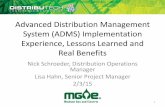 Advanced Distribution Management System (ADMS ... · Advanced Distribution Management System (ADMS) Implementation Experience, Lessons Learned and Real Benefits Nick Schroeder, Distribution