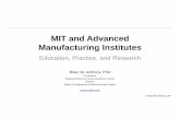 MIT and Advanced Manufacturing Institutesilp.mit.edu/images/conferences/2016/rd/presentations/Anthony.2016.RD.pdf · MIT and Advanced Manufacturing Institutes Education, Practice,