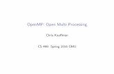 OpenMP: Open Multi-Processingkauffman/cs499/openmp.pdf · NumberofThreadsCanbeSpeciﬁed // Default # threads is based on system #pragma omp parallel {run_with_max_num_threads();}