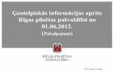 Ģeotelpiskās informācijas aprite Rīgas pilsētas pašvaldībā no … · 2012-05-30 · •Informācijas izsniegšana topogr āfiskai uzmērīšanai, izgatavoto topogrāfisko