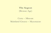 The Aegean Minoan Architecture Minoan Civilization Non-Indo-European people who flourished (3000-1100) on the island of Crete during the Bronze Age. The sea was the basis of their