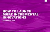HOW TO LAUNCH MORE INCREMENTAL INNOVATIONS · PDF file marketing support from the parent brand and thereby reducing sales. Some cannibalization and marketing plan reallocation is expected