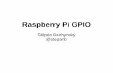 Raspberry Pi GPIO · raspberry pi gpio Štěpán bechynský ... 3.3 v 1 2 5 v gpio 2 i2c sda 3 4 5 v gpio 3 i2c scl 5 6 gnd gpio 4 7 8 uart tx gnd 9 10 uart rx ... 9 spi miso 21 22