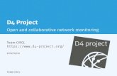 D4 Project - Open and collaborative network monitoring · 2019-05-22 · Objective Based on our experience with MISP1 where sharing played an important role, we transpose the model