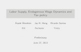 Labor Supply, Endogenous Wage Dynamics and Tax …apps.eui.eu/Personal/Abraham/sed2013_j.pdfLabor Supply, Endogenous Wage Dynamics and Tax policy Arp ad Abrah am Jay H. Hong Ricardo