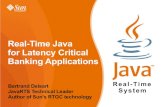 Real-Time Java for Latency Critical Banking Applications...for Latency Critical Banking Applications Bertrand Delsart JavaRTS Technical Leader Author of Sun's RTGC technology Real-Time