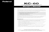 Owner’s Manual - SweetwaterOwner’s Manual Thank you, and congratulations on your choice of the Roland Keyboard Amplifier KC-60. 201b These sections provide important information