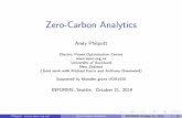 Zero-Carbon Analytics · Zero-Carbon Analytics Andy Philpott Electric Power Optimization Centre University of Auckland New Zealand (Joint work with Michael Ferris and Anthony Downward)