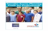 Vascular Access Planning Guide for Professionals · 3 Vascular Access Planning Guide for Professionals Introduction The majority of dialysis patients use hemodialysis (HD) for renal