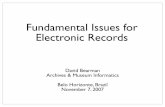 Fundamental Issues for Electronic Records · Fundamental Issues for Electronic Records - Bearman - Nov. 7, 2007 Status - 2007 • no National Archive has yet implemented a fully successful
