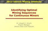 Identifying Optimal Mining Sequences for Continuous MinersIdentifying Optimal Mining Sequences for Continuous Miners Dr. Joseph C. Hirschi Project Manager Illinois Clean Coal Institute