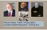 PRAYING THE PSALMS: CONTEMPORARY VOICES · “The Psalter exists more as a book for reading rather than performance, a book for meditation rather than recitation.” - Gerald Wilson
