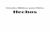 Estudios Bíblicos para Niños Hechos · Estudios Bíblicos para Niños: Hechos es uno de seis libros de la serie Estudios Bíbli-cos para Niños. Estas lecciones ayudan a los niños