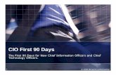 CIO First 90 Days - Modern Servant LeaderCIO First 90 Days The First 90 Days for New Chief Information Officers and Chief Technology Officers. † ©2008 Benjamin Lichtenwalner Introduction