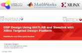DSP Design Using MATLAB and Simulink with Xilinx Targeted ... · 9/15/2011  · DSP Design Using MATLAB and Simulink with Xilinx Targeted Design Platform MathWorks and Xilinx joint