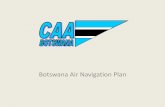 Botswana Air Navigation Plan · • VSAT (Ground to Ground ATS/DS & Data) • AFTN (Ground to Ground Data) Current Navigation: • NDBs • DVOR/DMEs • ILS • PBN (RNP 10 & 5)