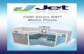 1500 Series BAT Media Plants - waterauthority.ky · Jet Media Plants are available in seven sizes – 500, 600, 750, 800, 1000, 1250 & 1500 gpd (“gpd” means “gallons per day”