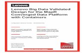 Lenovo Big Data Validated Design for the MapR Converged ...1 Lenovo Big Data Validated Design for the MapR Converged Data Platform with Containers 1 Introduction This document describes