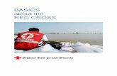 BASICS RED CROSS about the RED CROSS · of helping to care for wounded combatants in times of war was enthusiastically endorsed by many persons. This proposal led to the birth of