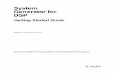System Generator for DSP - Xilinx · 2019-10-11 · System Generator for DSP Getting Started Guide UG639 (v 14.3) October 16, 2012 Xilinx is disclosing this user guide, manual, release