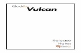 QuickPen Vulcan | Release Notes, 2013 v2 · Vulcan 7 QuickPen Vulcan 2013 v2 Release Highlights This release of the Vulcan software system offers the following: New Features/Enhancements