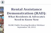 Rental Assistance Demonstration (RAD) - NLIHCSep 18, 2012  · •RAD is voluntary – PHAs choose to apply – Starting September 24 •Up to 60,000 Public Housing units can convert