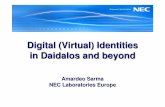 Digital (Virtual) Identities in Daidalos and beyond · Daidalos Virtual Identities Approach • Growing numbers of communication services burden users with increasingly complex authentication