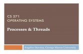 CS 571 OPERATING SYSTEMSastavrou/courses/CS_571_F09/CS571_Lecture2_threads.pdfCS 571 OPERATING SYSTEMS Angelos Stavrou, George Mason University ... The operating system will need to