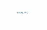 Subquery I. - Eötvös Loránd University · 2017-02-28 · Guidelines for Using Subqueries –Enclose subqueries in parentheses. –Place subqueries on the right side of the comparison