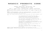 ARTICLE Irroth/Hawaii Probate Code.doc · Web viewARTICLE I GENERAL PROVISIONS, DEFINITIONS, AND PROBATE JURISDICTION OF COURT PART 1. SHORT TITLE, CONSTRUCTION, GENERAL PROVISIONS