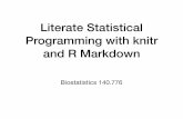 Literate Statistical Programming with knitr and R Markdown · A Few Notes • knitr will ﬁll a new document with boilerplate text; just delete it • Code chunks begin with ```{r}