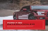 FORD F-150 INTERCOOLER · 2019-04-12 · 10 11 13. Install the AMS intercooler. The new AMS Intercooler is much larger and heavier than the OEM unit, so a second set of hands here