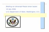 Briefing on Universal Postal Union issues 19 July 2006 U.S ... · Briefing on Universal Postal Union issues 19 July 2006 U.S. Department of State, Washington, D.C. 1. Welcome and