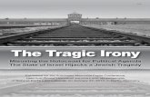 The Tragic Irony - Neturei Karta · 2017-12-16 · The Tragic Irony 3 Tragic Irony: 60 Israeli Knesset Members Coming to Auschwitz to Push Their Agenda On January 27, 2014, the largest