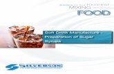 Soft Drink Manufacture - Preparation of Sugar Syrups...The Process Soft Drinks Manufacture - Preparation of Sugar Syrups The Problem • Liquid sugar can be considerably more expensive