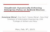 DeepDroid: Dynamically Enforcing Enterprise Policy on ... · DeepDroid: Dynamically Enforcing Enterprise Policy on Android Devices Xueqiang Wang 1, Kun Sun2, Yuewu Wang , Jiwu Jing