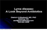 Lyme disease: A Look Beyond Antibiotics - Klinghardt Academy · 2011-01-18 · Auto-urine therapy: Urine contains the microbial antigens. By injecting filtered urine the cellular