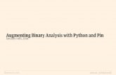 Augmenting Binary Analysis with Python and PinDynamic Binary Instrumentation • A technique to modify the behavior of programs based on certain conditions during execution • Sometimes