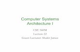 Computer Systems Architecture Ipcrowley/cse/560/L22-shakir.pdfComputer Systems Architecture I CSE 560M Lecture22 Guest Lecturer: Shakir James. 2 ... –Dynamic (Dtrace) • Rewrite