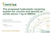 The proposed hydrostatic weighing system for volume and ... · The proposed hydrostatic weighing system for volume and density of solids above 1 kg at NMISA Bongani Ndlovu Scientist: