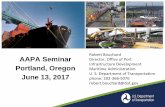 AAPA Seminar Director, Office of Portaapa.files.cms-plus.com/2017Seminars/17PRMEDC/Bouchard, Bob.pdf · AAPA Seminar Portland, Oregon June 13, 2017 Robert Bouchard Director, Office