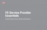 F5 Service Provider Essentials · F SERICE PROIDER ESSENTIALS GET THE ESSENTIALS The F5 Service Provider Essentials technical services program (SPE) offers a specialized level of