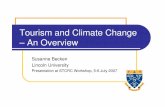 Tourism and climate change - an overviewClimate change impacts and adaptation for tourism Tourism’s GHG emissions and mitigation Tourist behaviour Climate change policies for tourism.