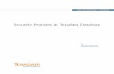 Security Features in Teradata Database · Teradata Database. Teradata Solutions Methodology Teradata believes that organizations with data warehouses that consolidate and centralize