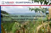GUATEMALA WESTERN HIGHLANDS INTEGRATED PROGRAM · Guatemala - Western Highlands Integrated Program WEBINAR June 4, 2013 . Guatemala: A Tale of Two Countries . Guatemalan 9 year old