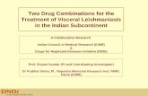 Two Drug Combinations for the Treatment of Visceral ... · Two Drug Combinations for the Treatment of Visceral Leishmaniasis in the Indian Subcontinent A Collaborative Research Indian