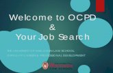Welcome to OCPD Your Job Search · OCPD’s primary tool for event sign-ups, posting jobs, and interview scheduling You will use it to: Find calendar of OCPD workshops, presentations