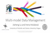 XML RDF Table Multi-model DB Spatial JSON Multi …...Multi-model Data Management Jiaheng Lu and Irena Holubová University of Helsinki and Charles University, Prague Table XML RDF